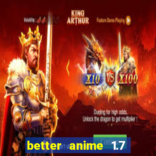 better anime 1.7 apk download